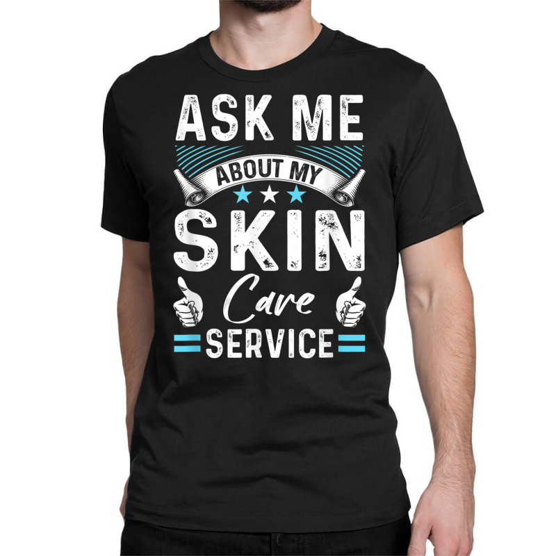 Skin Care Side Hustle Self Employed Beauty Busines Classic T-shirt | Artistshot