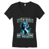 Dragon I Dont Have An Attitude Problem You Have A  Women's V-neck T-shirt | Artistshot