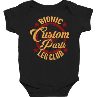 Bionic Leg Surgery Club Replacement Amputee T Shir Baby Bodysuit | Artistshot