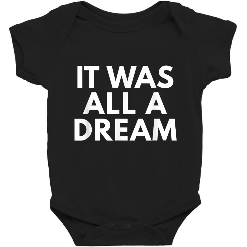 It Was All A Dream Novelty Gifts Hip Hop Tshirt Baby Bodysuit by gabuya | Artistshot