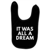 It Was All A Dream Novelty Gifts Hip Hop Tshirt Baby Bibs | Artistshot