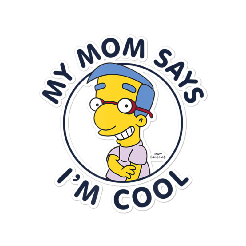 The Simpsons Milhouse My Mom Says I'm Cool V2 Sticker By Longdanouj ...