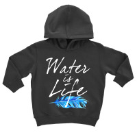 Original Water Is Life For Oil Pipeline Dapl Prote Toddler Hoodie | Artistshot