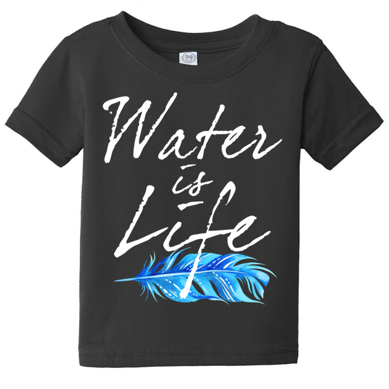 Original Water Is Life For Oil Pipeline Dapl Prote Baby Tee | Artistshot