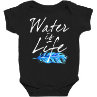 Original Water Is Life For Oil Pipeline Dapl Prote Baby Bodysuit | Artistshot