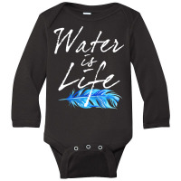 Original Water Is Life For Oil Pipeline Dapl Prote Long Sleeve Baby Bodysuit | Artistshot