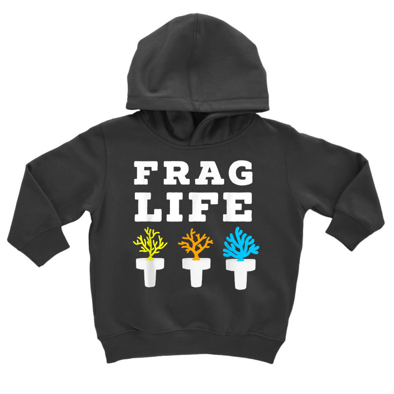 Frag Life Coral Reef Saltwater Funny Aquarium Aqua Toddler Hoodie by corindu | Artistshot