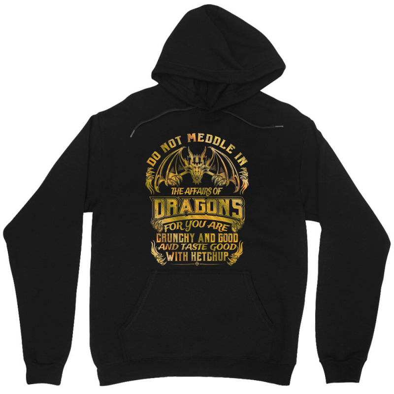 Do Not Meddle In The Affairs Of Dragons Funny Drag Unisex Hoodie by whoretacarpal | Artistshot