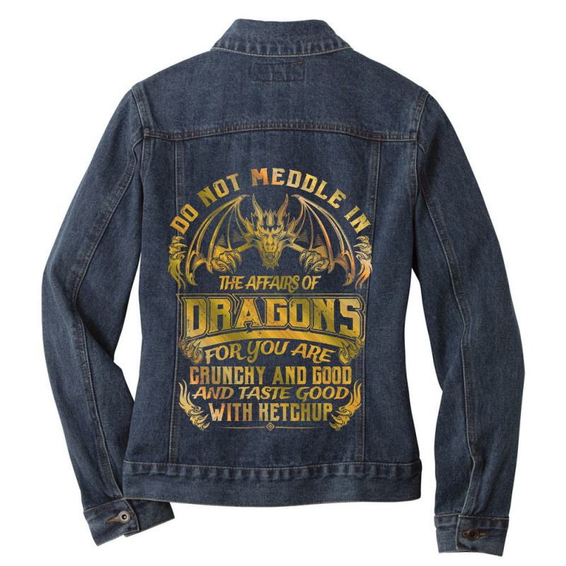 Do Not Meddle In The Affairs Of Dragons Funny Drag Ladies Denim Jacket by whoretacarpal | Artistshot