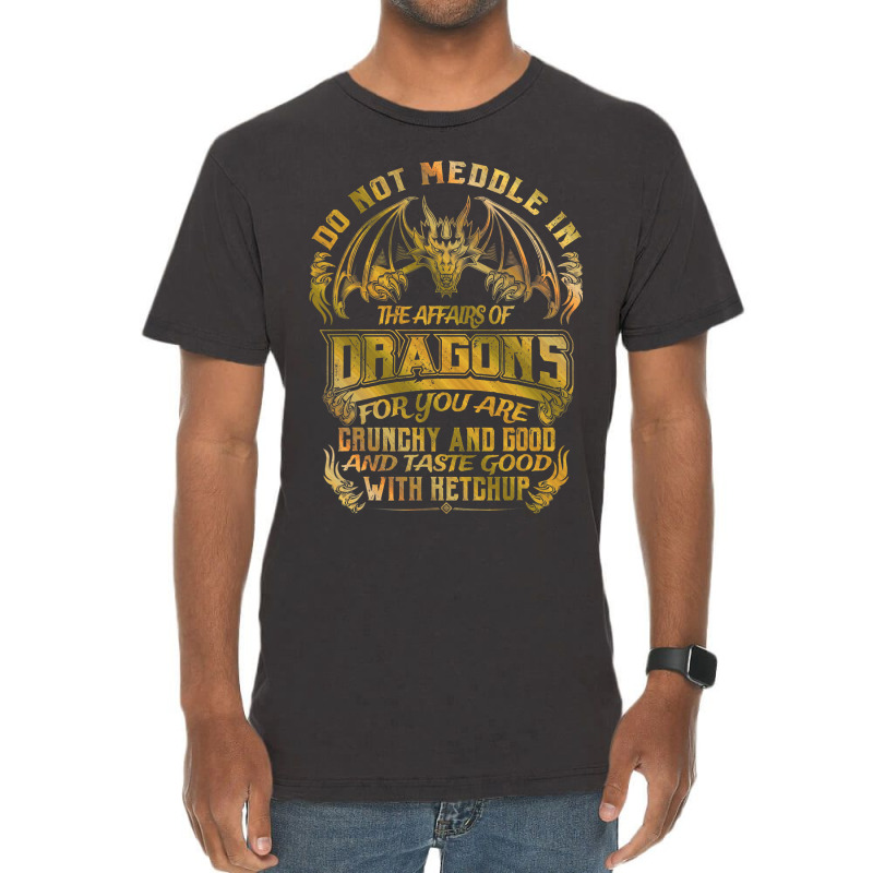 Do Not Meddle In The Affairs Of Dragons Funny Drag Vintage T-Shirt by whoretacarpal | Artistshot