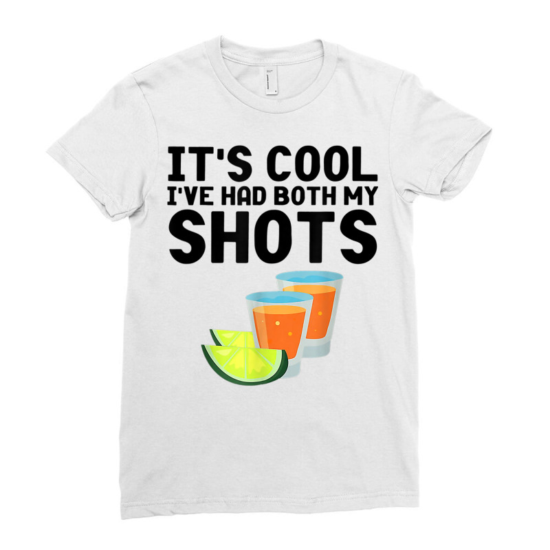 It's Cool I've Got Both My Shots Funny Vaccination Ladies Fitted T-Shirt by heffopance | Artistshot