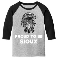 Proud To Be Sioux Native American Pride Youth 3/4 Sleeve | Artistshot