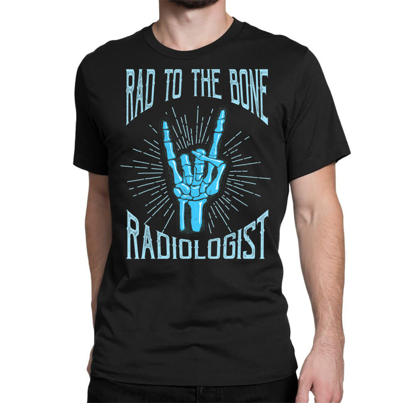 Radiologist For Radiology Doctors Classic T-shirt | Artistshot