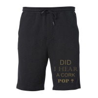 Did I Hear A Cork Pop 17 Fleece Short | Artistshot