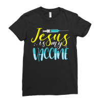 Jesus Is My Vaccine Christian Faith Anti Vax Vaxxe Ladies Fitted T-shirt | Artistshot