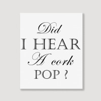 Did I Hear A Cork Pop  27a Portrait Canvas Print | Artistshot