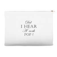 Did I Hear A Cork Pop  27a Accessory Pouches | Artistshot