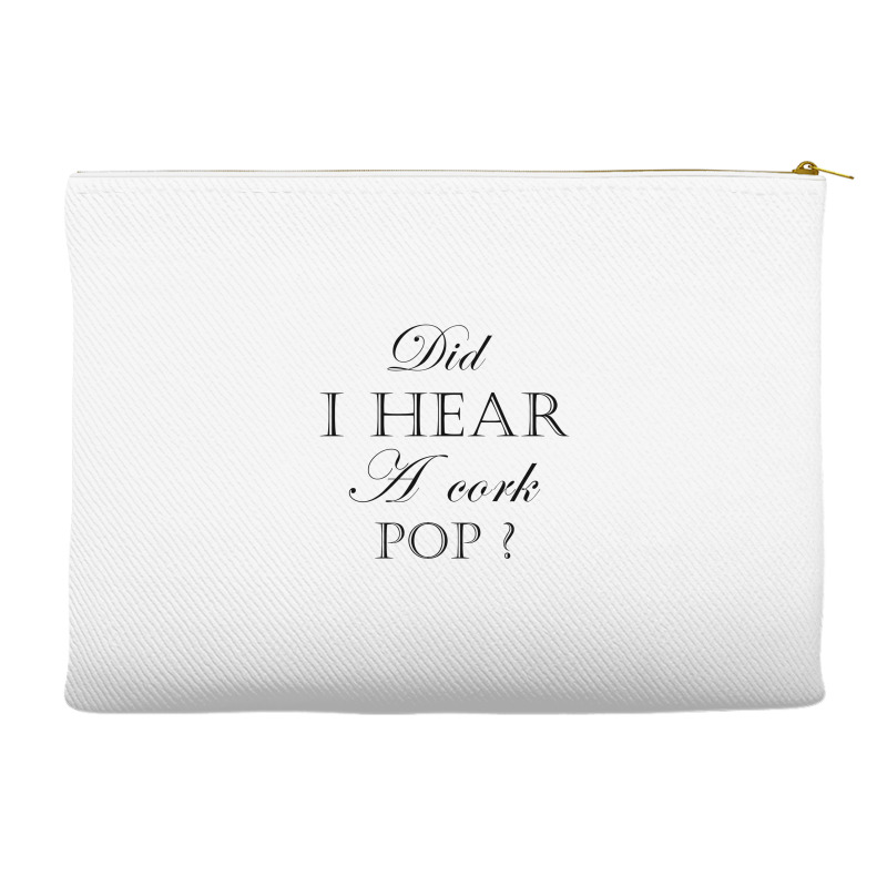 Did I Hear A Cork Pop  27a Accessory Pouches | Artistshot