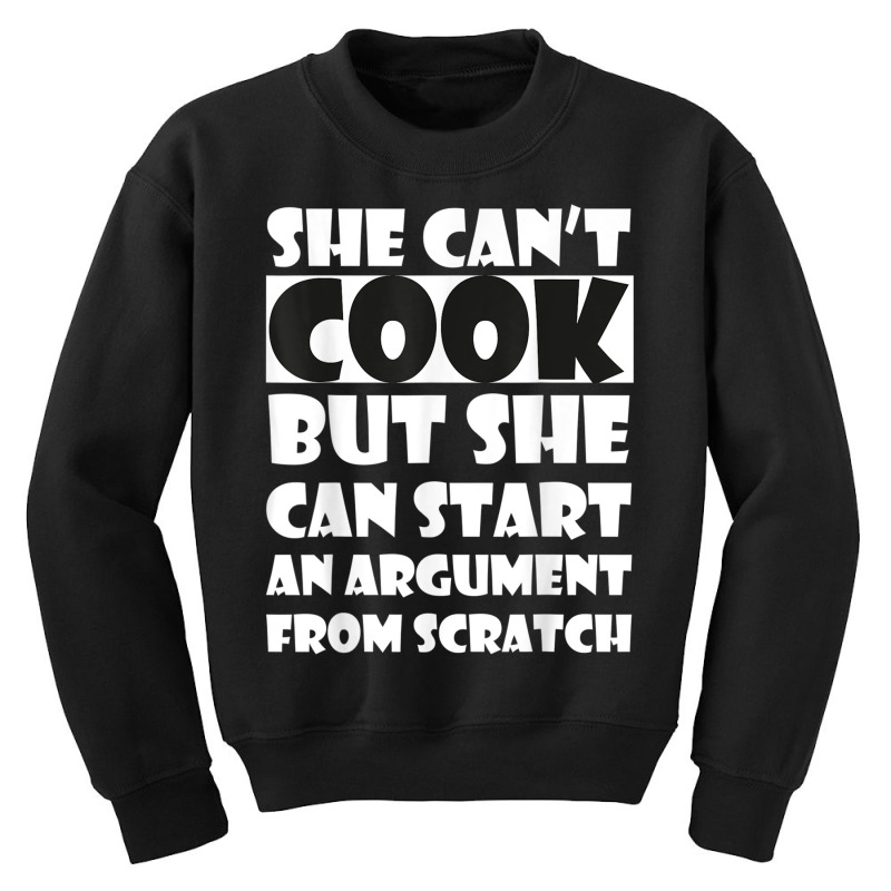 She Can’t Cook But She Can Start An Argument Fro Youth Sweatshirt by bonne | Artistshot