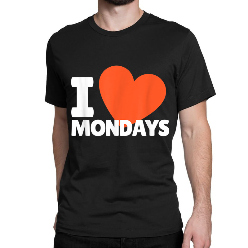 I Love Mondays Heart Cute Monday T Shirt Classic T-shirt | Artistshot