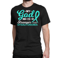 My God Is Stronger Than Dysautonomia Awareness War Classic T-shirt | Artistshot