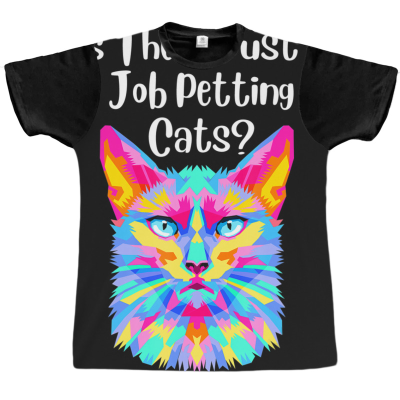 Is There Just A Job Petting Cats Colorful Cat Graphic T-shirt by spannmargarettrgy | Artistshot