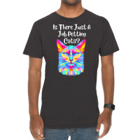 Is There Just A Job Petting Cats Colorful Cat Vintage T-shirt | Artistshot