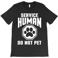 Service Human Design Do Not Pet Funny Dog Lover Qu T-shirt | Artistshot