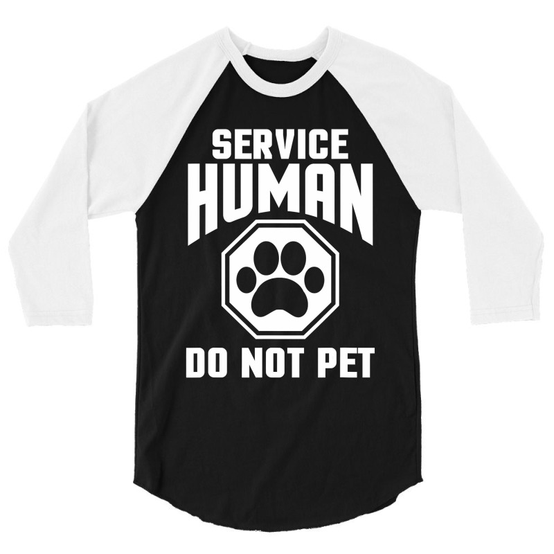 Service Human Design Do Not Pet Funny Dog Lover Qu 3/4 Sleeve Shirt | Artistshot