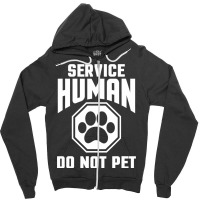 Service Human Design Do Not Pet Funny Dog Lover Qu Zipper Hoodie | Artistshot