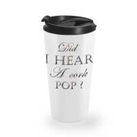 Did I Hear A Cork Pop 38 Travel Mug | Artistshot