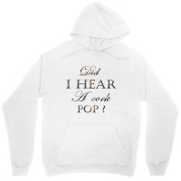 Did I Hear A Cork Pop 38 Unisex Hoodie | Artistshot