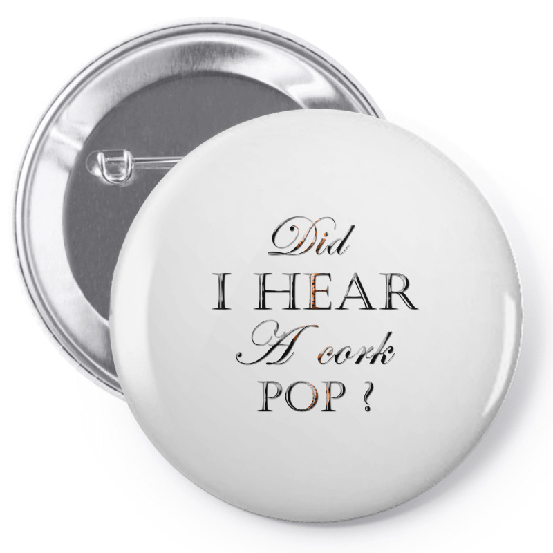 Did I Hear A Cork Pop 38 Pin-back Button | Artistshot