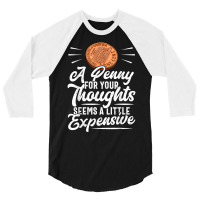 Funny Sarcasm Tee, Penny For Thoughts Tshirt, Nove 3/4 Sleeve Shirt | Artistshot