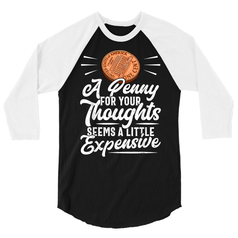 Funny Sarcasm Tee, Penny For Thoughts Tshirt, Nove 3/4 Sleeve Shirt by presha | Artistshot