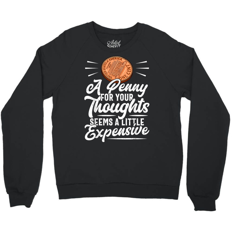 Funny Sarcasm Tee, Penny For Thoughts Tshirt, Nove Crewneck Sweatshirt by presha | Artistshot