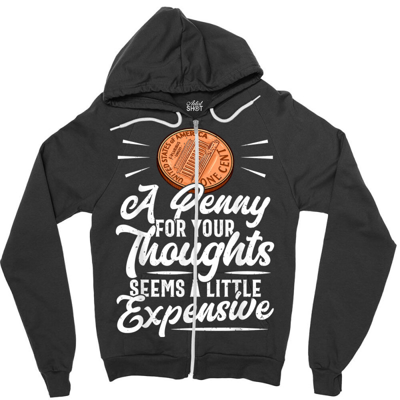 Funny Sarcasm Tee, Penny For Thoughts Tshirt, Nove Zipper Hoodie by presha | Artistshot