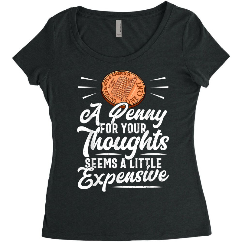 Funny Sarcasm Tee, Penny For Thoughts Tshirt, Nove Women's Triblend Scoop T-shirt by presha | Artistshot