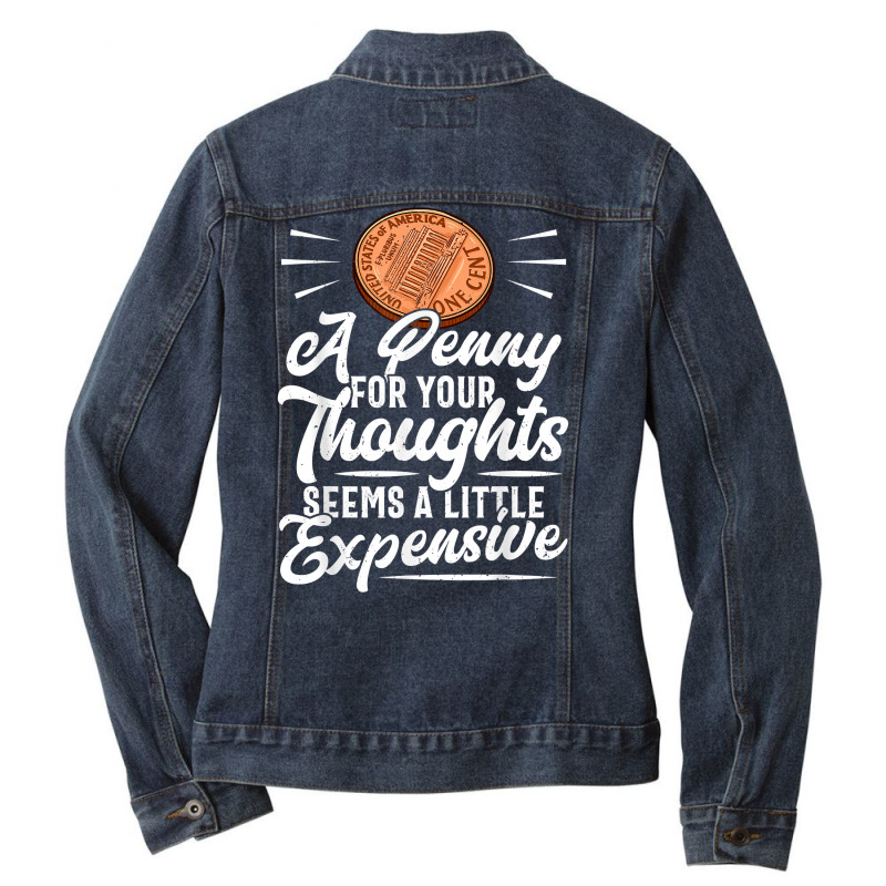 Funny Sarcasm Tee, Penny For Thoughts Tshirt, Nove Ladies Denim Jacket by presha | Artistshot