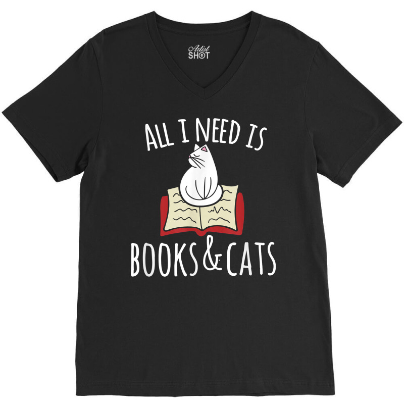 All I Need Is Books & Cats T Shirt Books And Cats V-Neck Tee by corindu | Artistshot