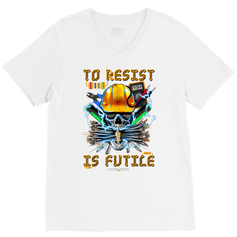 To Resist Is Futile Funny Electronic Electrical En V-Neck Tee by bonne | Artistshot