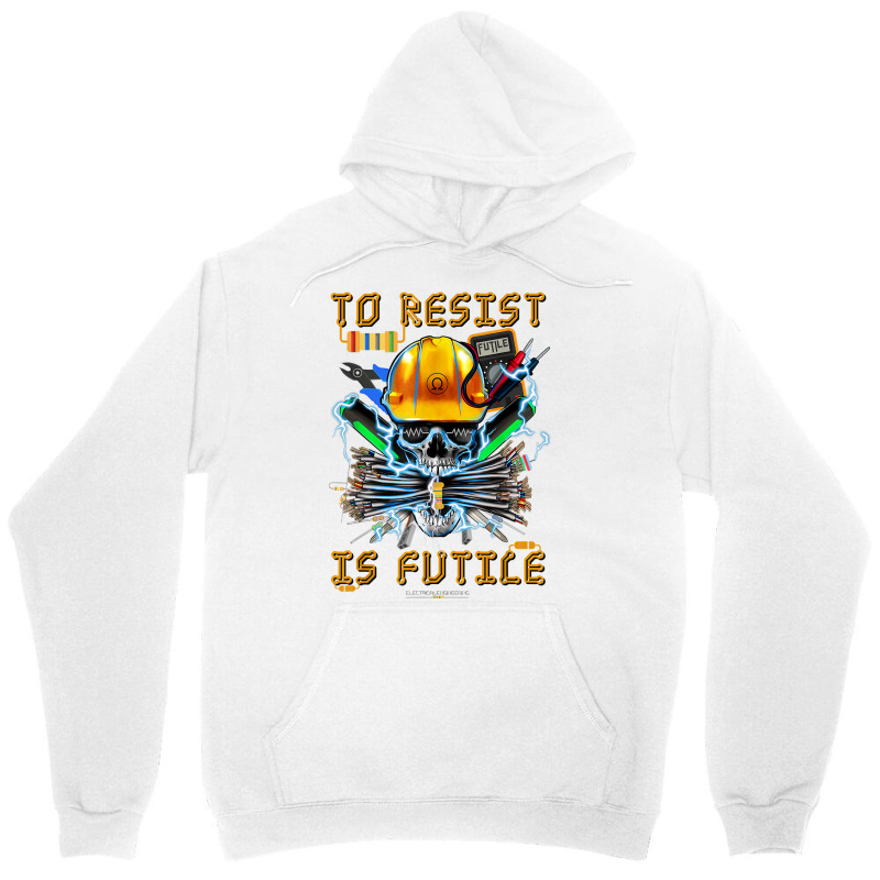 To Resist Is Futile Funny Electronic Electrical En Unisex Hoodie by bonne | Artistshot