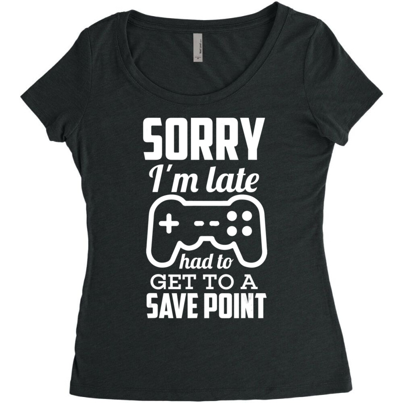 Sorry I'm Late Gamer Gaming Geek Women's Triblend Scoop T-shirt by donellajeremykoa | Artistshot