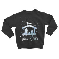 True Story Christmas Nativity Cross Jesus Shirt Fa Toddler Sweatshirt | Artistshot