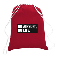 No Airsoft No Life Drawstring Bags | Artistshot