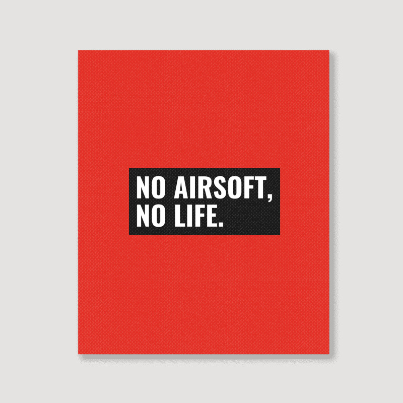 No Airsoft No Life Portrait Canvas Print | Artistshot