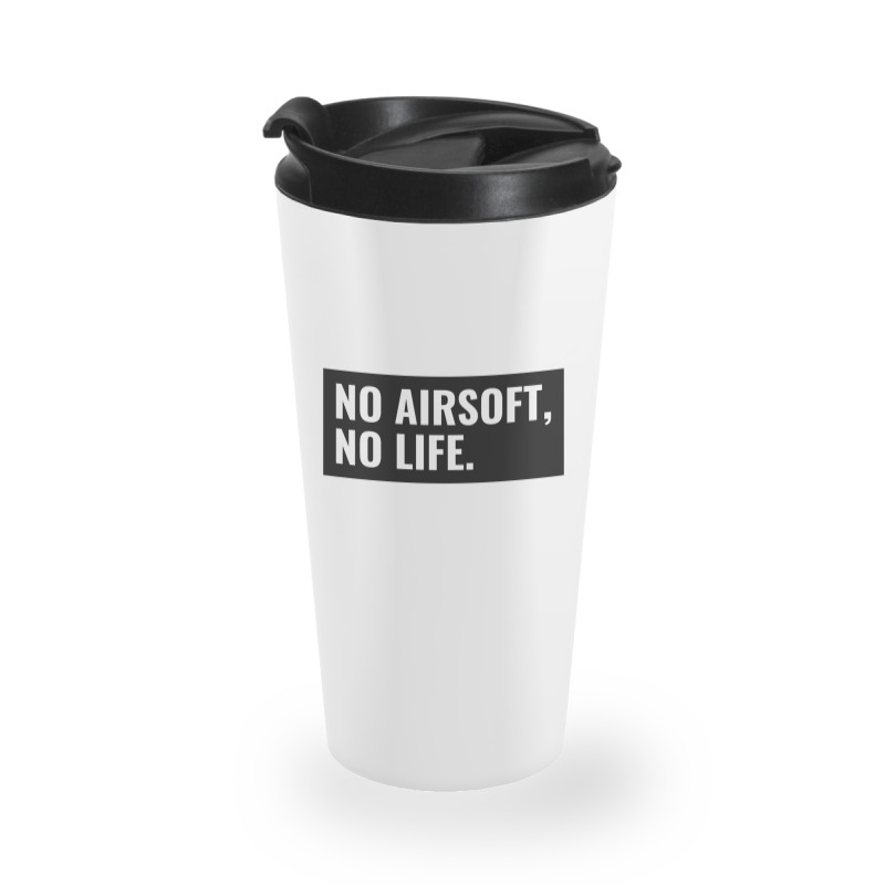 No Airsoft No Life Travel Mug | Artistshot