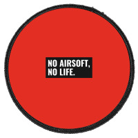 No Airsoft No Life Round Patch | Artistshot