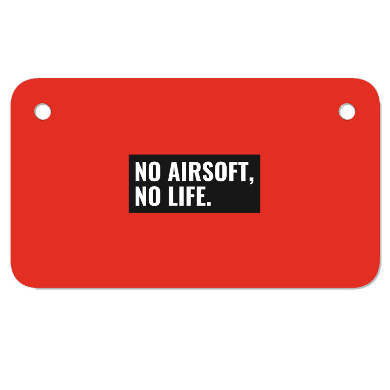 No Airsoft No Life Motorcycle License Plate | Artistshot