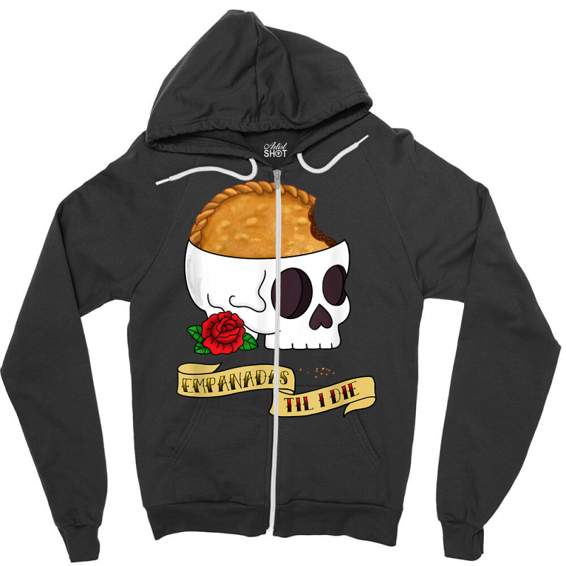 Funny Latinx Empanada Til I Die Tattoo Inspired Sk Zipper Hoodie by fiddolamuf | Artistshot